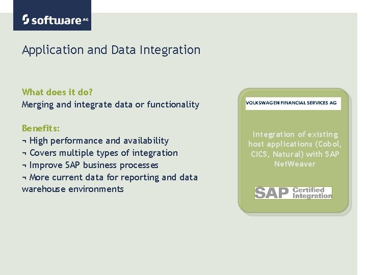 Application and Data Integration What does it do? Merging and integrate data or functionality