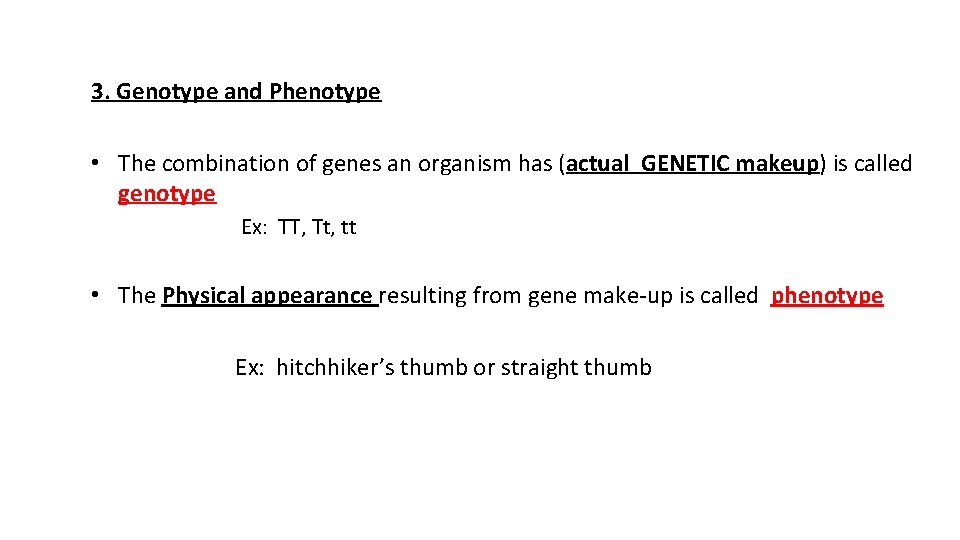 3. Genotype and Phenotype • The combination of genes an organism has (actual GENETIC