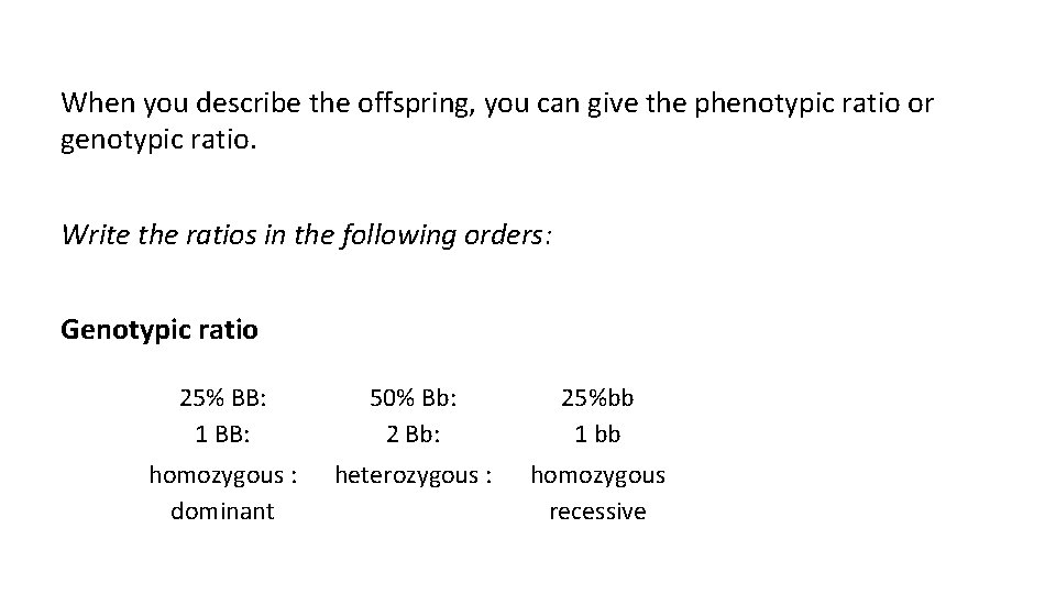 When you describe the offspring, you can give the phenotypic ratio or genotypic ratio.