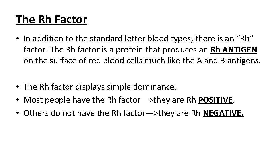 The Rh Factor • In addition to the standard letter blood types, there is