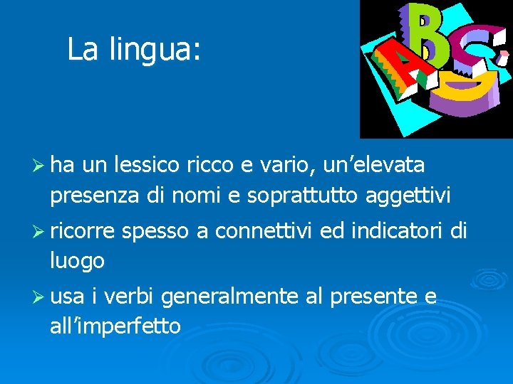 La lingua: Ø ha un lessico ricco e vario, un’elevata presenza di nomi e