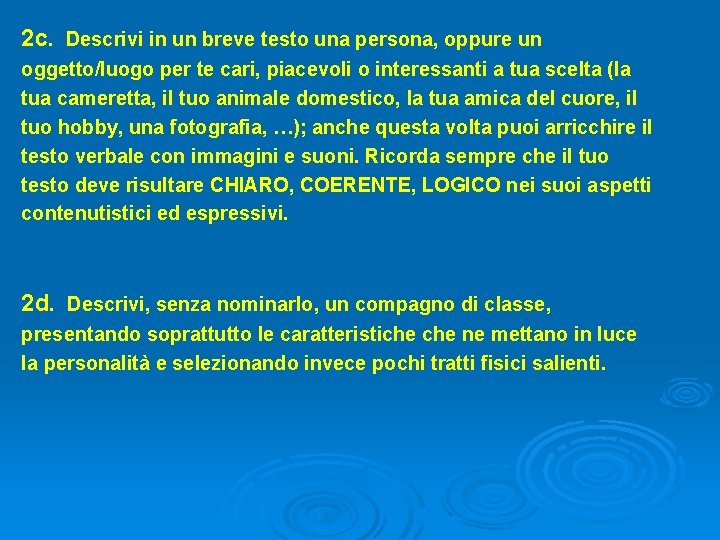 2 c. Descrivi in un breve testo una persona, oppure un oggetto/luogo per te