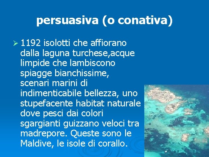 persuasiva (o conativa) Ø 1192 isolotti che affiorano dalla laguna turchese, acque limpide che