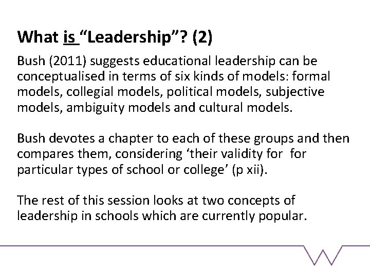 What is “Leadership”? (2) Bush (2011) suggests educational leadership can be conceptualised in terms
