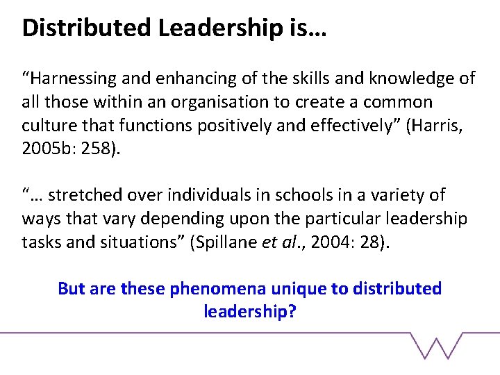 Distributed Leadership is… “Harnessing and enhancing of the skills and knowledge of all those
