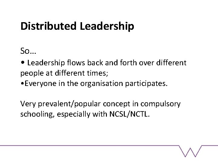 Distributed Leadership So… • Leadership flows back and forth over different people at different