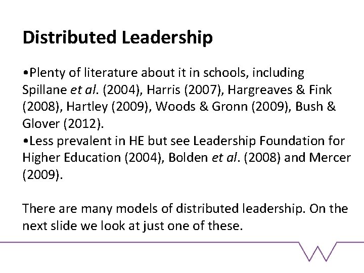 Distributed Leadership • Plenty of literature about it in schools, including Spillane et al.