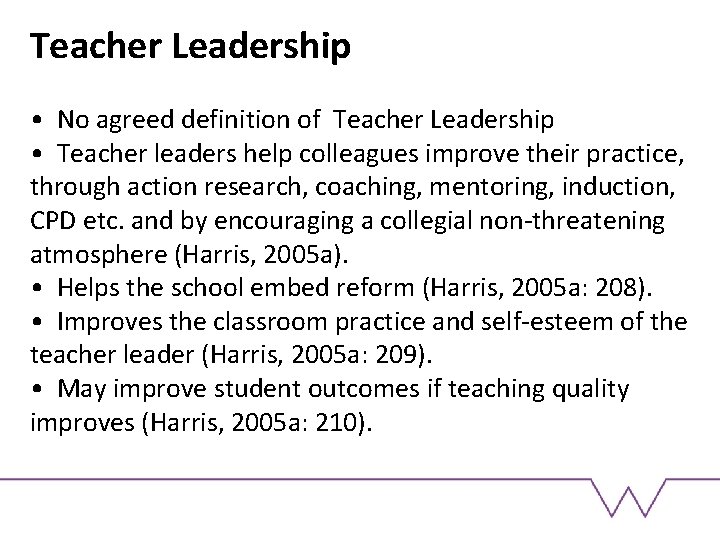 Teacher Leadership • No agreed definition of Teacher Leadership • Teacher leaders help colleagues