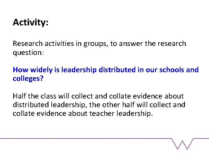 Activity: Research activities in groups, to answer the research question: How widely is leadership