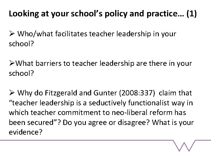 Looking at your school’s policy and practice… (1) Ø Who/what facilitates teacher leadership in