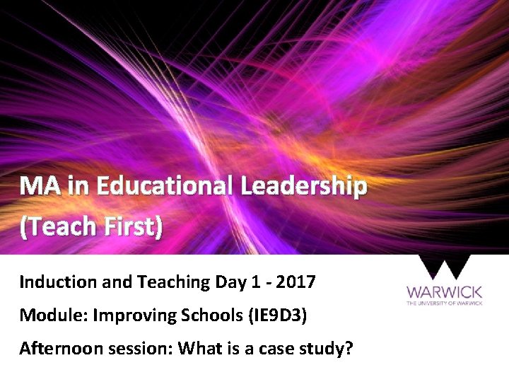 MA in Educational Leadership (Teach First) Induction and Teaching Day 1 - 2017 Module: