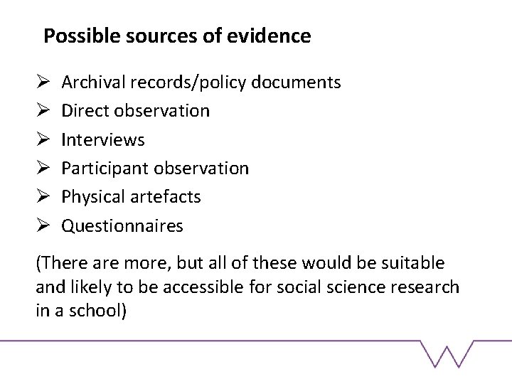 Possible sources of evidence Ø Ø Ø Archival records/policy documents Direct observation Interviews Participant