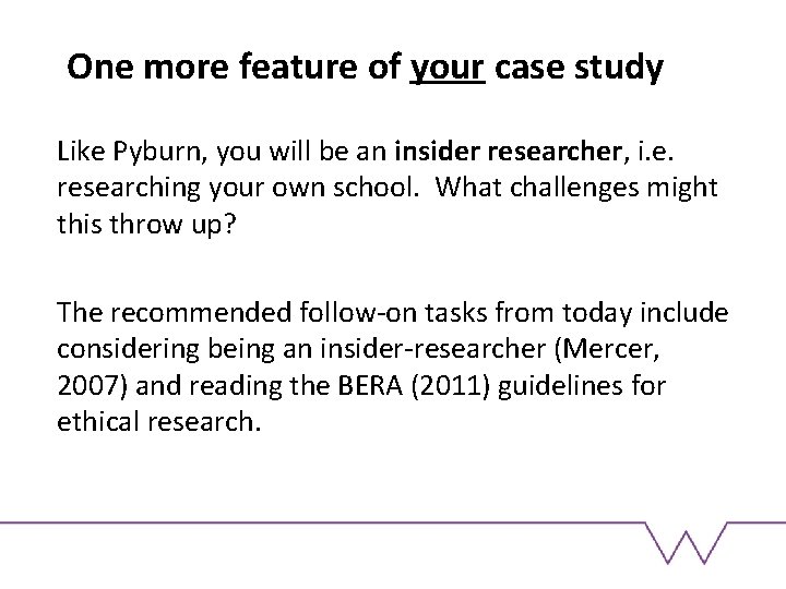 One more feature of your case study Like Pyburn, you will be an insider