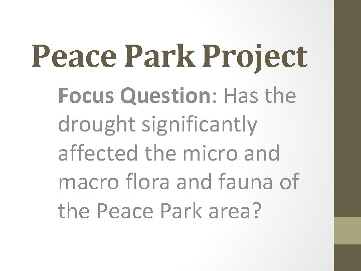 Peace Park Project Focus Question: Has the drought significantly affected the micro and macro