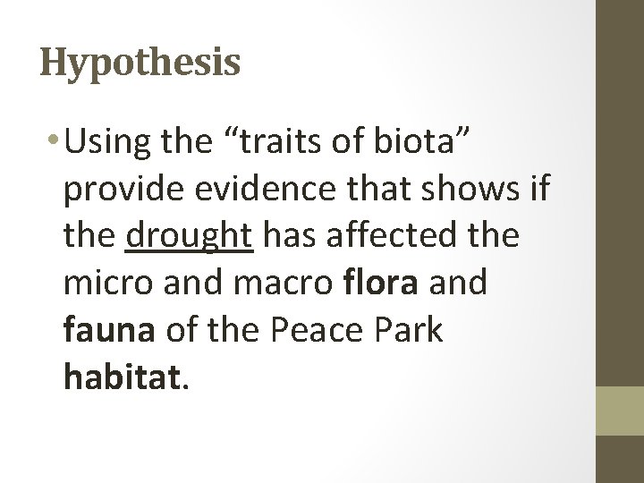 Hypothesis • Using the “traits of biota” provide evidence that shows if the drought