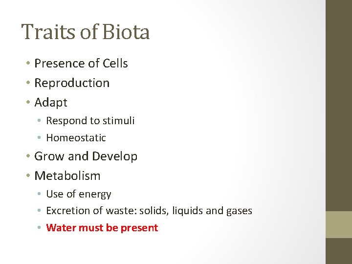 Traits of Biota • Presence of Cells • Reproduction • Adapt • Respond to