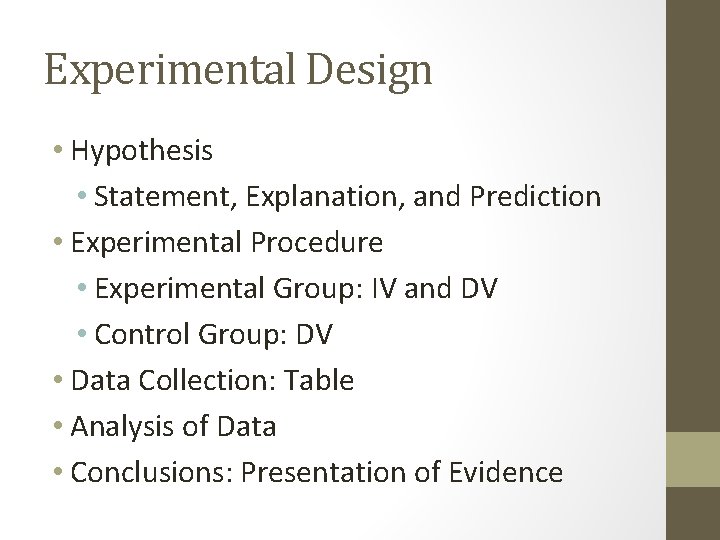 Experimental Design • Hypothesis • Statement, Explanation, and Prediction • Experimental Procedure • Experimental