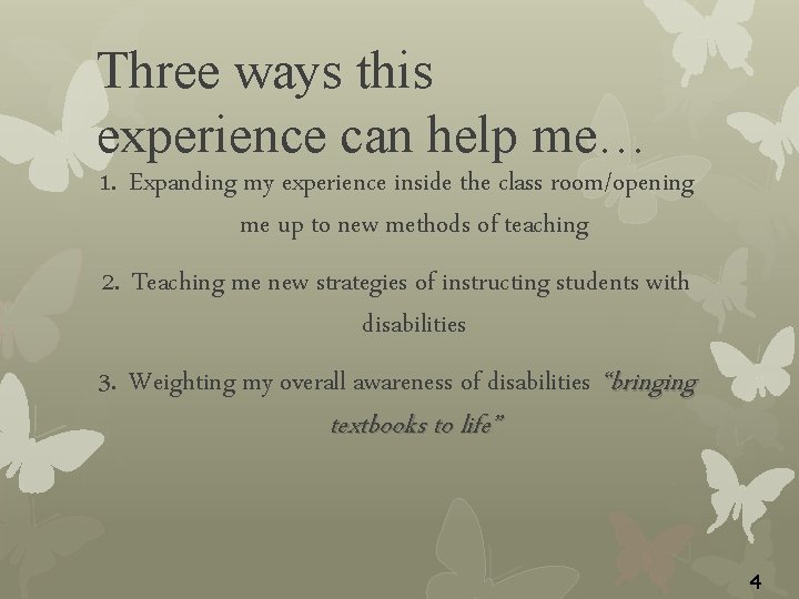 Three ways this experience can help me… 1. Expanding my experience inside the class