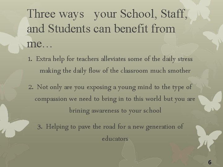 Three ways your School, Staff, and Students can benefit from me… 1. Extra help