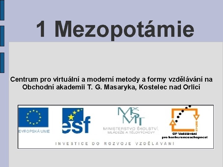 1 Mezopotámie Centrum pro virtuální a moderní metody a formy vzdělávání na Obchodní akademii