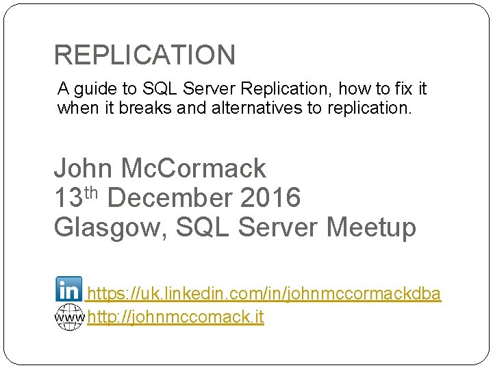 REPLICATION A guide to SQL Server Replication, how to fix it when it breaks