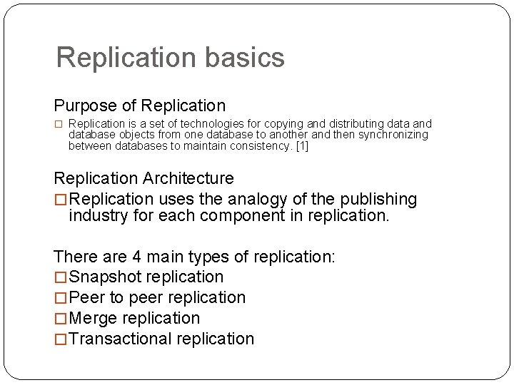 Replication basics Purpose of Replication � Replication is a set of technologies for copying
