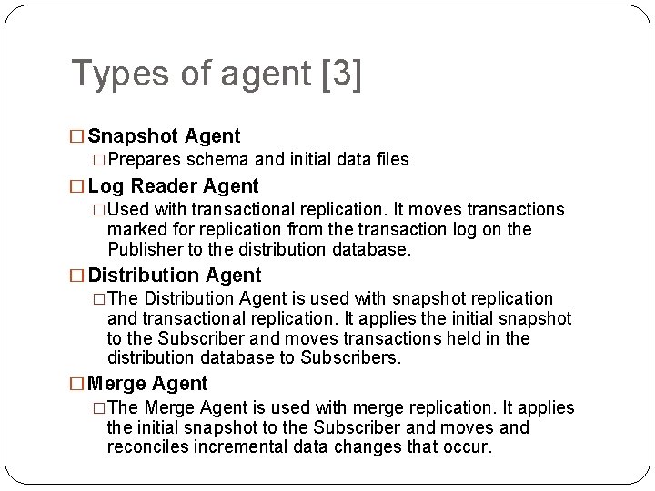 Types of agent [3] � Snapshot Agent �Prepares schema and initial data files �