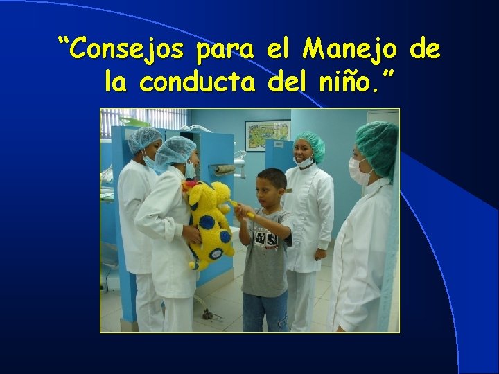 “Consejos para la conducta el Manejo de del niño. ” 