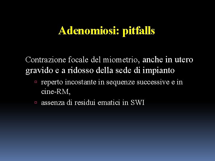 Adenomiosi: pitfalls Contrazione focale del miometrio, anche in utero gravido e a ridosso della