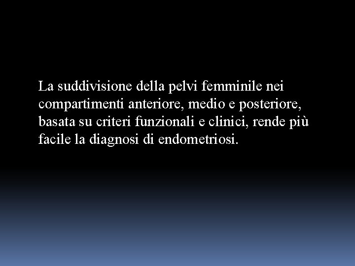 La suddivisione della pelvi femminile nei compartimenti anteriore, medio e posteriore, basata su criteri