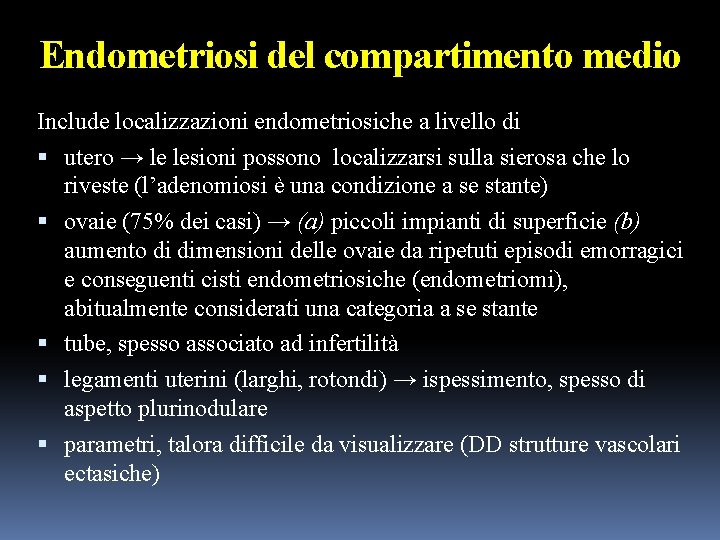 Endometriosi del compartimento medio Include localizzazioni endometriosiche a livello di utero → le lesioni