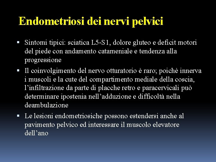 Endometriosi dei nervi pelvici Sintomi tipici: sciatica L 5 -S 1, dolore gluteo e