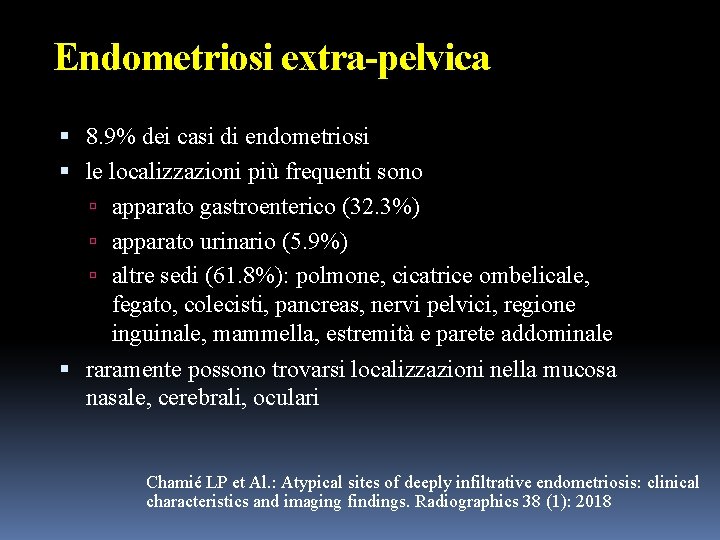 Endometriosi extra-pelvica 8. 9% dei casi di endometriosi le localizzazioni più frequenti sono apparato