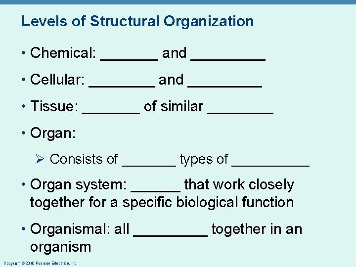Levels of Structural Organization • Chemical: _______ and _____ • Cellular: ____ and _____