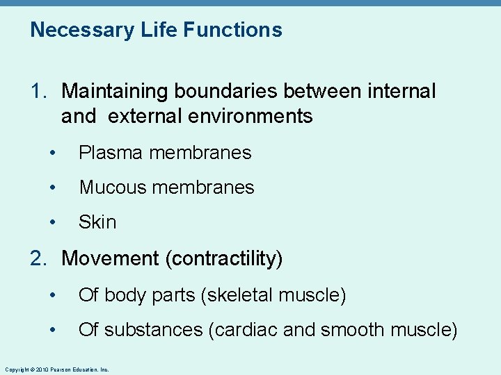 Necessary Life Functions 1. Maintaining boundaries between internal and external environments • Plasma membranes