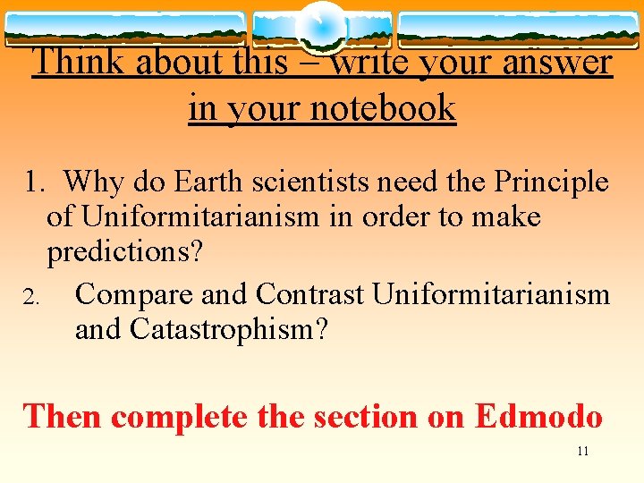 Think about this – write your answer in your notebook 1. Why do Earth