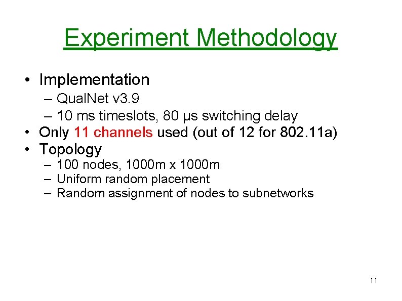 Experiment Methodology • Implementation – Qual. Net v 3. 9 – 10 ms timeslots, Experiment Methodology • Implementation – Qual. Net v 3. 9 – 10 ms timeslots,