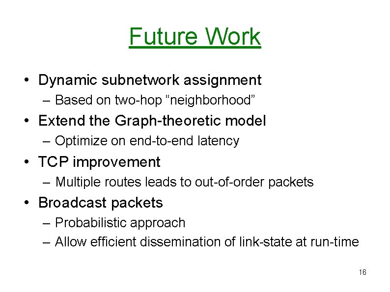 Future Work • Dynamic subnetwork assignment – Based on two-hop “neighborhood” • Extend the Future Work • Dynamic subnetwork assignment – Based on two-hop “neighborhood” • Extend the