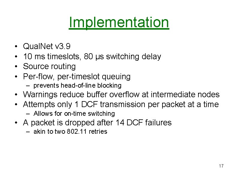 Implementation • • Qual. Net v 3. 9 10 ms timeslots, 80 µs switching Implementation • • Qual. Net v 3. 9 10 ms timeslots, 80 µs switching