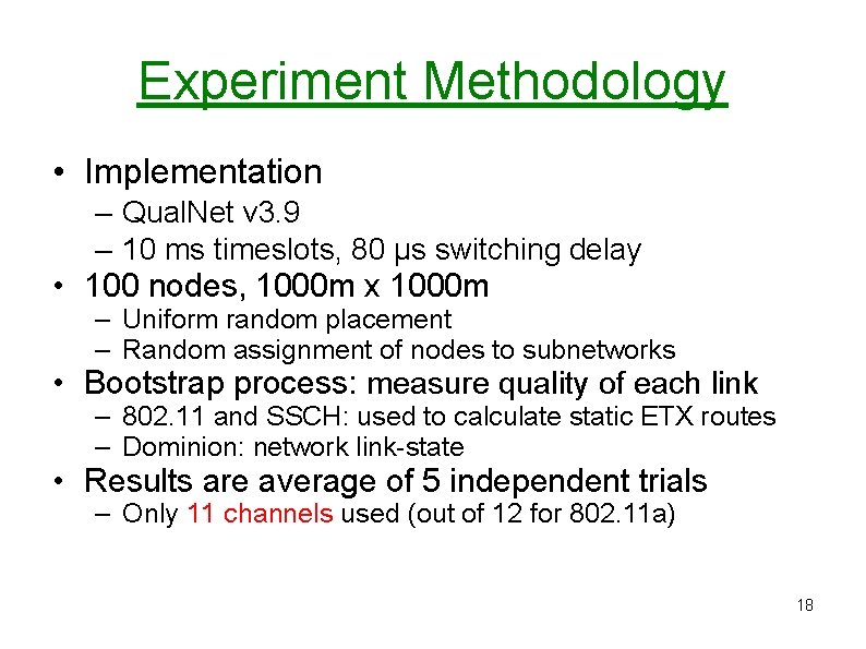 Experiment Methodology • Implementation – Qual. Net v 3. 9 – 10 ms timeslots, Experiment Methodology • Implementation – Qual. Net v 3. 9 – 10 ms timeslots,