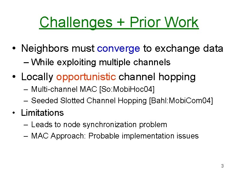 Challenges + Prior Work • Neighbors must converge to exchange data – While exploiting Challenges + Prior Work • Neighbors must converge to exchange data – While exploiting