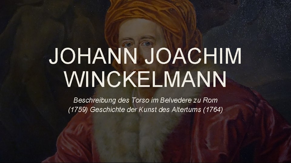 JOHANN JOACHIM WINCKELMANN Beschreibung des Torso im Belvedere zu Rom (1759) Geschichte der Kunst