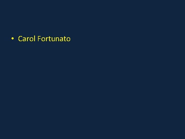  • Carol Fortunato 