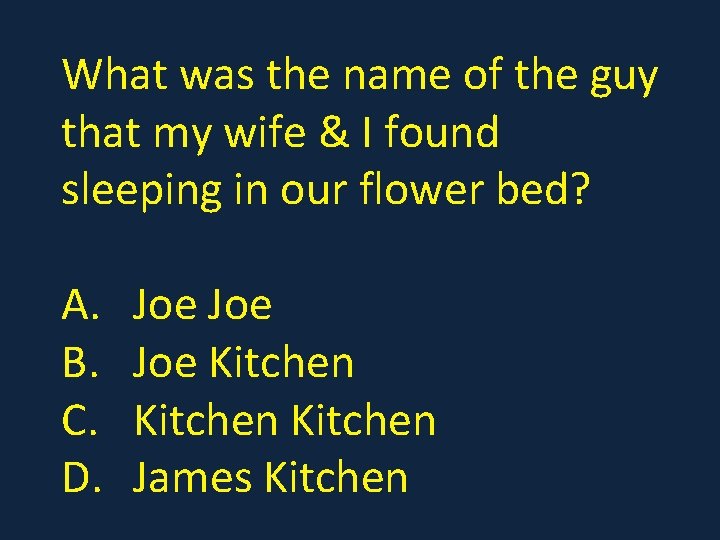 What was the name of the guy that my wife & I found sleeping