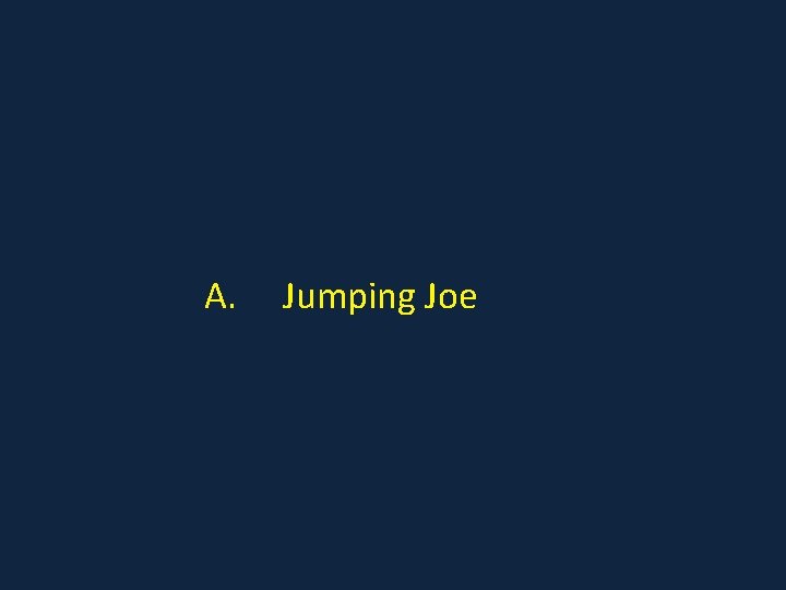 A. Jumping Joe 