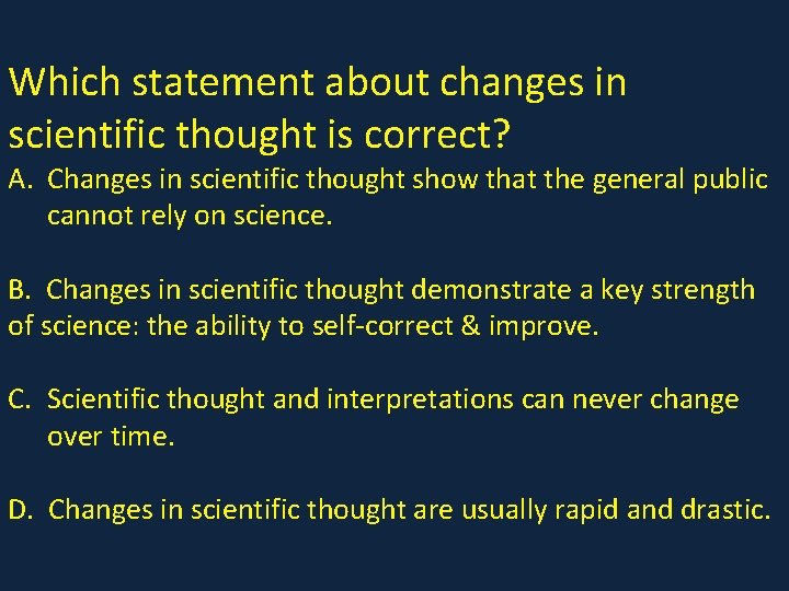 Which statement about changes in scientific thought is correct? A. Changes in scientific thought