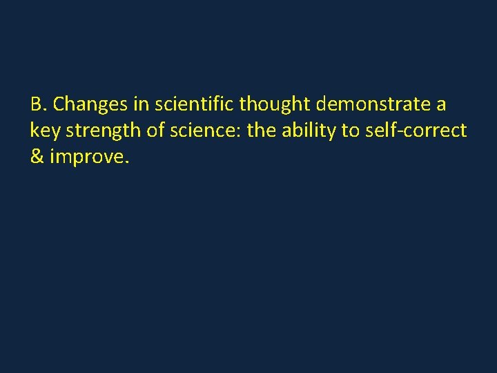 B. Changes in scientific thought demonstrate a key strength of science: the ability to