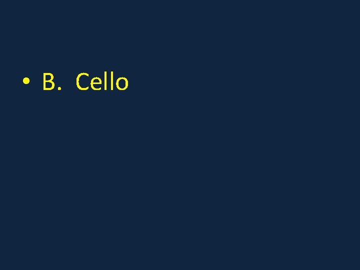  • B. Cello 