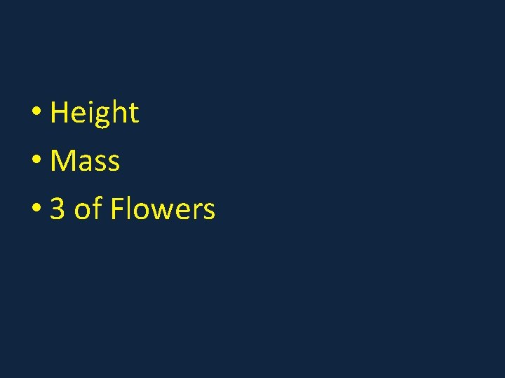  • Height • Mass • 3 of Flowers 