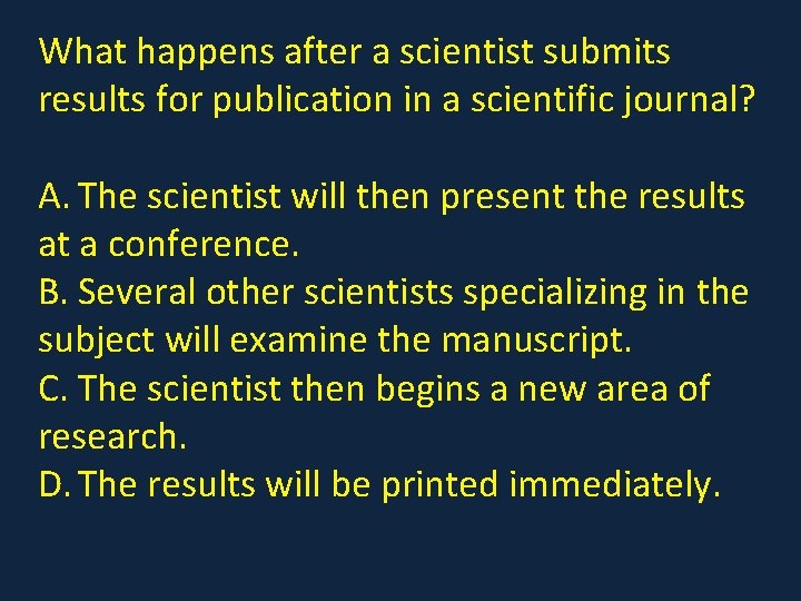 What happens after a scientist submits results for publication in a scientific journal? A.